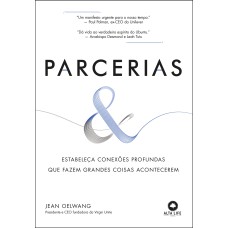 PARCERIAS: ESTABELEÇA CONEXÕES PROFUNDAS QUE FAZEM GRANDES COISAS ACONTECEREM