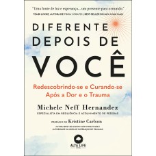 DIFERENTE DEPOIS DE VOCÊ: REDESCOBRINDO-SE E CURANDO-SE DEPOIS DA DOR E DO TRAUMA