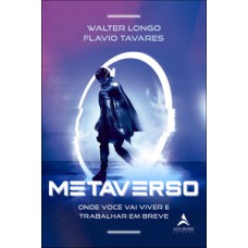 Metaverso: onde você vai viver e trabalhar em breve