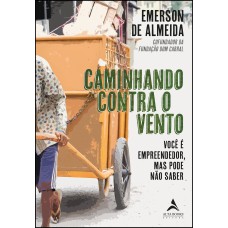 CAMINHANDO CONTRA O VENTO: VOCÊ É EMPREENDEDOR, MAS PODE NÃO SABER