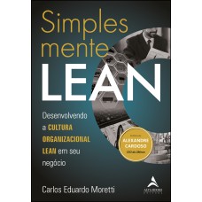 Simplesmente Lean: desenvolvendo a cultura organizacional Lean em seu negócio