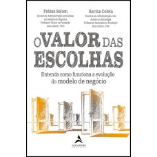 O VALOR DAS ESCOLHAS: ENTENDA COMO FUNCIONA A EVOLUÇÃO DO MODELO DE NEGÓCIO