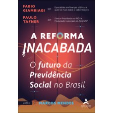 A reforma inacabada: o futuro da previdência social no Brasil