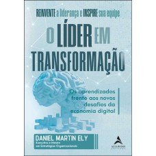 O líder em transformação: os aprendizados frente aos novos desafios da economia digital