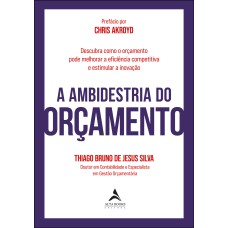 A ambidestria do orçamento: descubra como o orçamento pode melhorar a eficiência competitiva e estimular a inovação