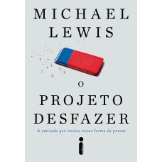 O PROJETO DESFAZER - A AMIZADE QUE MUDOU NOSSA FORMA DE PENSAR