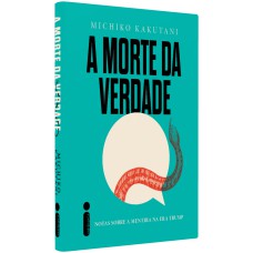 A MORTE DA VERDADE: NOTAS SOBRE A MENTIRA NA ERA TRUMP