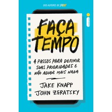 FAÇA TEMPO: 4 PASSOS PARA DEFINIR SUAS PRIORIDADES E NÃO ADIAR MAIS NADA