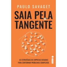 SAIA PELA TANGENTE: AS ESTRATÉGIAS DE EMPRESAS OUSADAS PARA CONTORNAR PROBLEMAS COMPLEXOS