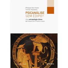 PSICANÁLISE SEM ÉDIPO?: UMA ANTROPOLOGIA CLÍNICA DA HISTERIA EM FREUD E LACAN