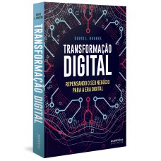 TRANSFORMAÇÃO DIGITAL: REPENSANDO O SEU NEGÓCIO PARA A ERA DIGITAL