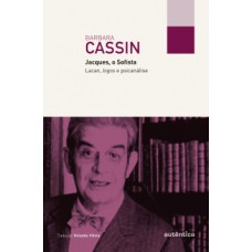 Jacques, o sofista: Lacan, logos e psicanálise