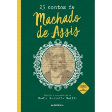 25 CONTOS DE MACHADO DE ASSIS - (TEXTO INTEGRAL - CLÁSSICOS AUTÊNTICA)