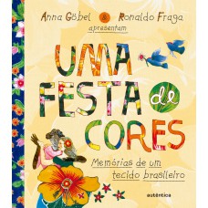 UMA FESTA DE CORES - BROCHURA - MEMÓRIAS DE UM TECIDO BRASILEIRO