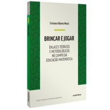 Brincar e jogar: enlaces teóricos e metodológicos no campo da educação matemática