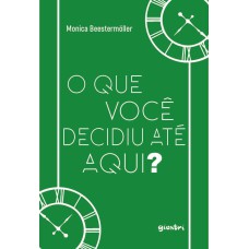 O que você decidiu até aqui?