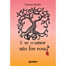 E se o amor não for rosa?