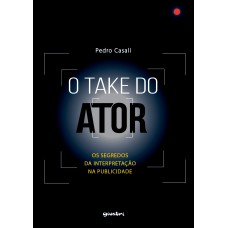 O take do ator: os segredos da interpretação na publicidade