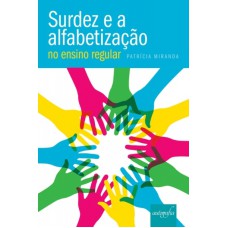 SURDEZ E A ALFABETIZAÇÃO NO ENSINO REGULAR