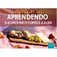 APRENDENDO A ALIMENTAR O CORPO E A ALMA