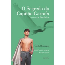 O SEGREDO DO CAPITÃO GARRAFA E OUTRAS HISTÓRIAS