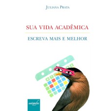 SUA VIDA ACADÊMICA - ESCREVA MAIS E MELHOR