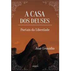 A CASA DOS DEUSES: PORTAIS DA LIBERDADE