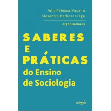 SABERES E PRÁTICAS DO ENSINO DE SOCIOLOGIA