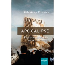 APOCALIPSE - REVELAÇÕES PROFUNDAS EM VERSOS RIMADOS