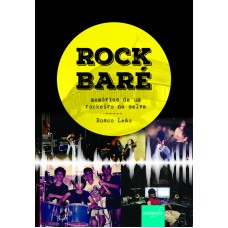 ROCK BARÉ - MEMÓRIAS DE UM ROCKEIRO NA SELVA