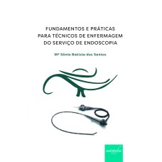 FUNDAMENTOS E PRÁTICAS PARA TÉCNICOS DE ENFERMAGEM DO SERVIÇO DE ENDOSCOPIA