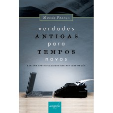 VERDADES ANTIGAS PARA TEMPOS NOVOS