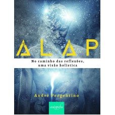 ALAP - NO CAMINHO DAS REFLEXÕES, UMA VISÃO HOLÍSTICA