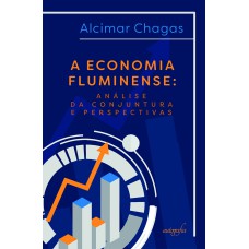 A ECONOMIA FLUMINENSE - ANÁLISE DA CONJUNTURA E PERSPECTIVAS