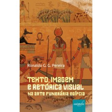 TEXTO, IMAGEM E RETÓRICA VISUAL NA ARTE FUNERÁRIA EGÍPCIA