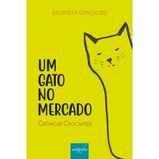 UM GATO NO MERCADO - CRÔNICAS CROCANTES