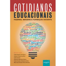 COTIDIANOS EDUCACIONAIS - FAZERES, IMAGENS E FORMAÇÃO DOCENTE