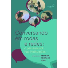 CONVERSANDO EM RODAS E REDES - O PSICANALISTA NAS INSTITUIÇÕES