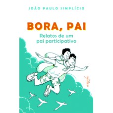 BORA, PAI - RELATOS DE UM PAI PARTICIPATIVO