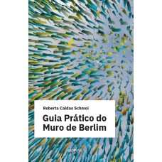 GUIA PRATICO DO MURO DE BERLIM