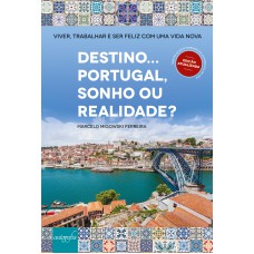 DESTINO... PORTUGAL, SONHO OU REALIDADE?