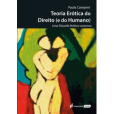 TEORIA ERÓTICA DO DIREITO (E DO HUMANO)