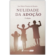 NULIDADE DA ADOÇÃO - 2ª ED. - 2021