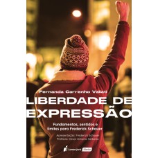 LIBERDADE DE EXPRESSÃO: FUNDAMENTOS, SENTIDOS E LIMITES PARA FREDERICK SCHAUER