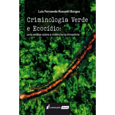 CRIMINOLOGIA VERDE E ECOCÍDIO