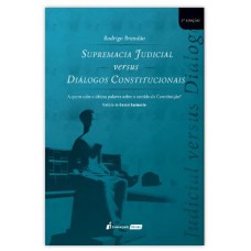 SUPREMACIA JUDICIAL VERSUS DIÁLOGOS CONSTITUCIONAIS