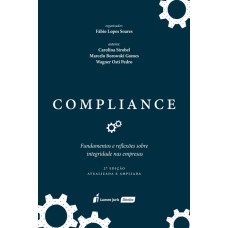 COMPLIANCE: FUNDAMENTOS E REFLEXÕES SOBRE INTEGRIDADE NAS EMPRESAS - 2ª ED. - 2022