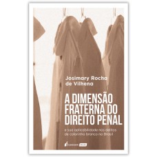 A DIMENSÃO FRATERNA NO DIREITO PENAL