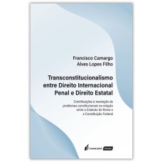 TRANSCONSTITUCIONALISMO ENTRE DIREITO INTERNACIONAL PENAL E DIREITO ESTATAL - 2022