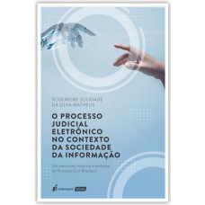 PROCESSO JUDICIAL ELETRÔNICO NO CONTEXTO DA SOCIEDADE DA INFORMAÇÃO, O